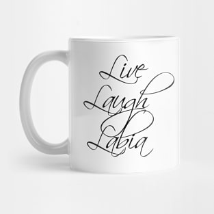 Live Laugh Labia Mug